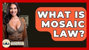 What Is Mosaic Law? - Middle East Explorers