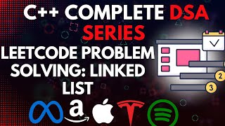 Leetcode Problem Solving : Linked List | C++ Complete DSA Series