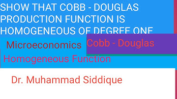 Show that Cobb - Douglas Production Function is Homogeneous of Degree one