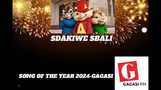 Song of the year 2024 gagasi fm Sdakiwe Sbali Chipmunks version