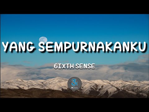 Yang Sempurnakanku - 6ixth Sense  (Lirik)