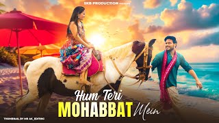 Hum Teri Mohabbat Mein Yun Pagal Kanchan & Atul Cute Love Story Love Song New Song 2025