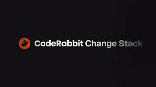 Understand what you're about to merge with CodeRabbit Change Stack