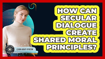 How Can Secular Dialogue Create Shared Moral Principles?