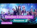 الموسم الثاني من مسلسل Douluo Continent كل ما تحتاج لمعرفته آخر الأخبار 2023 ومن المقرر عرضه ف