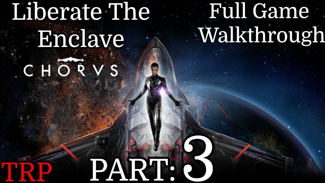 CHORUS: Walkthrough | Part 3 | Liberate The Enclave | PC