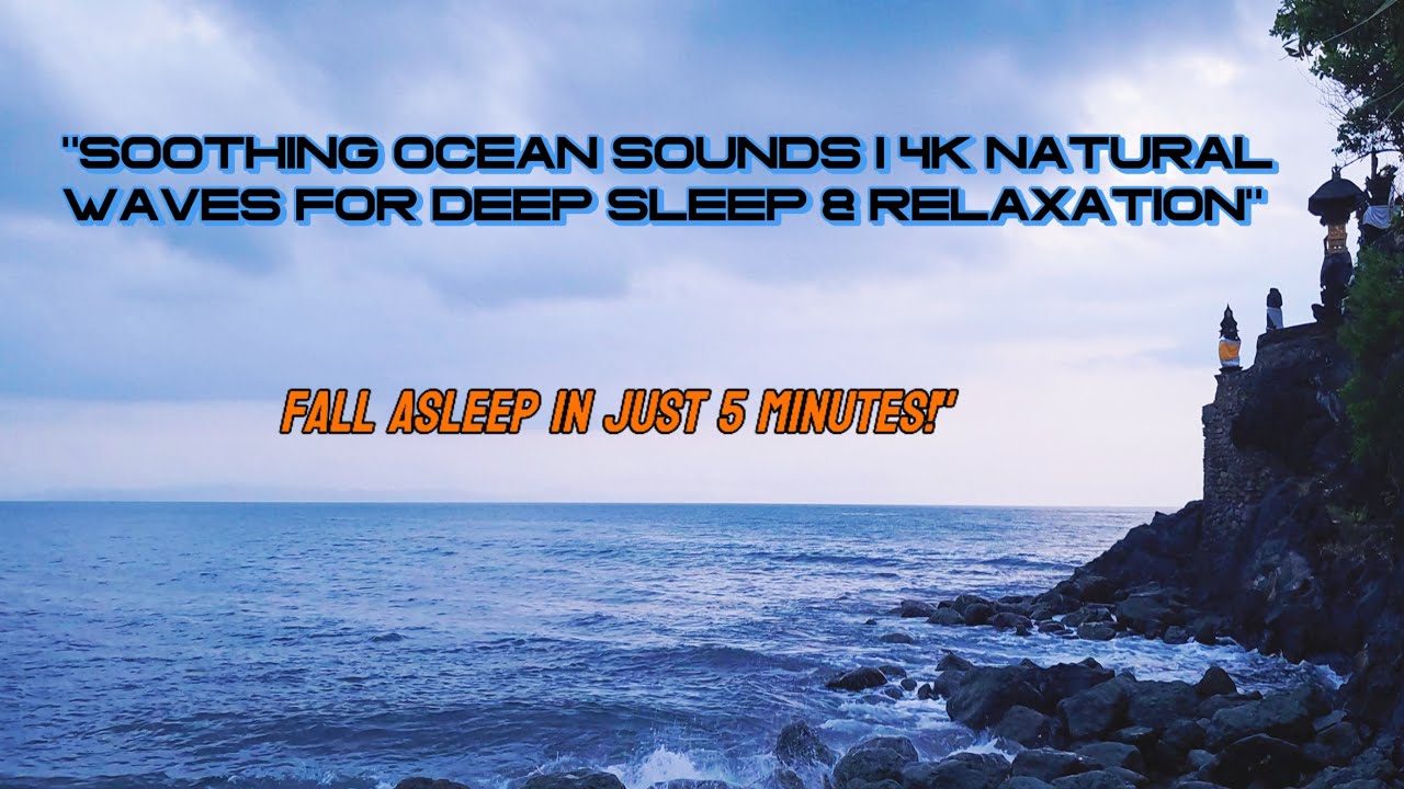 "Soothing Ocean Sounds | 4K Natural Waves for Deep Sleep & Relaxation ...