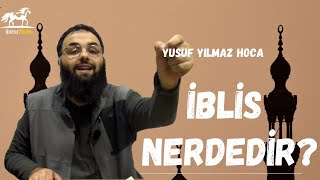 İblis Nerdedir? - Yusuf Yılmaz Hoca - Âdiyat Medya