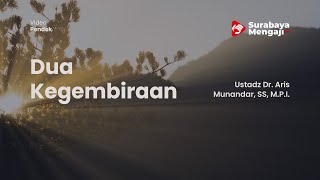 Dua Kegembiraan - Ustadz Dr. Aris Munandar, SS, M.P.I.