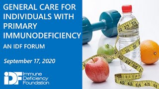 General Care for Individuals with Primary Immunodeficiency: An IDF Forum, September 17, 2020