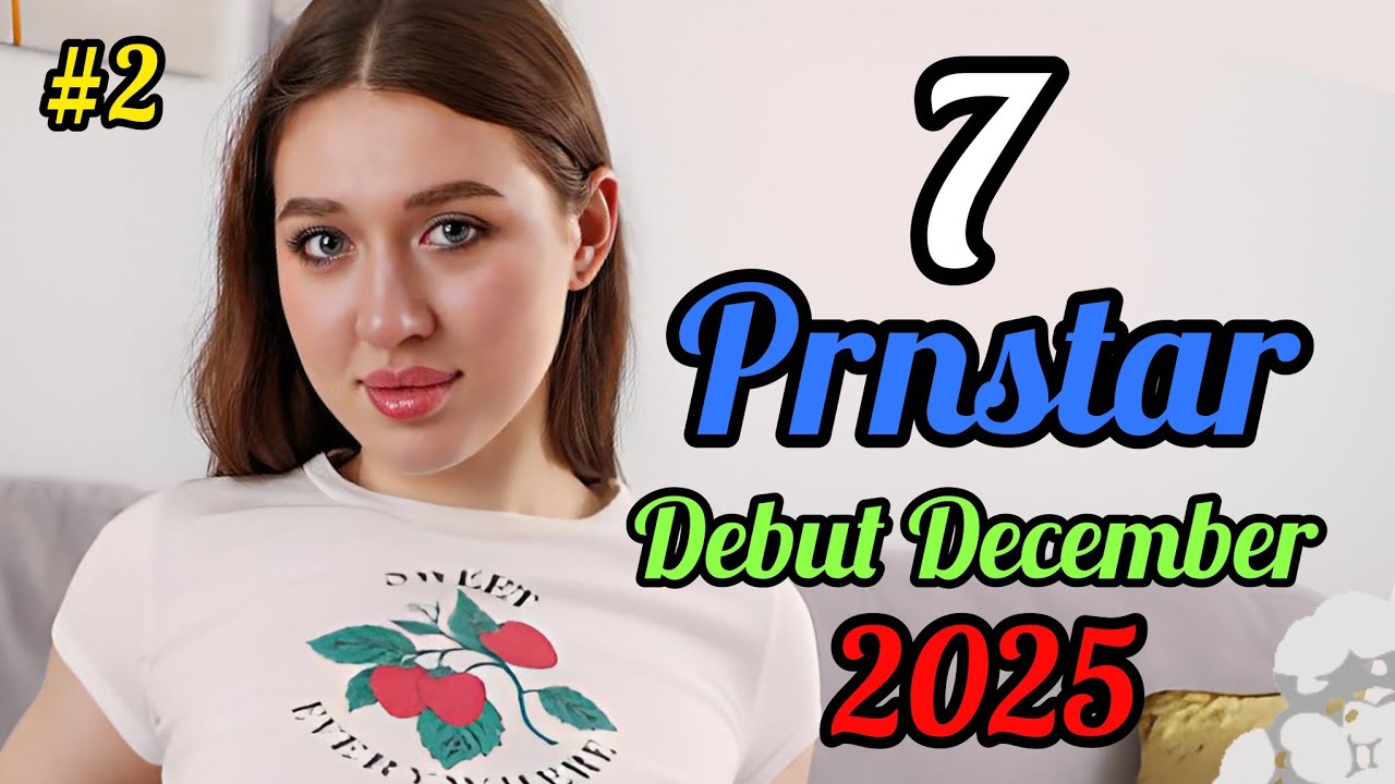 Top 7 New AdultStar Debut December 2025...