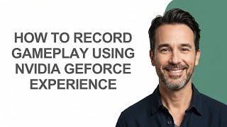 How To Record Gameplay Using NVIDIA GeForce Experience - KevinHowTo