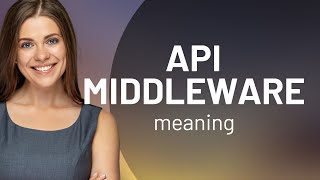 Understanding API Middleware: A Guide for English Learners