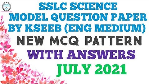 SSLC SCIENCE MCQ PATTERN | MODELQUESTION PAPER BY KSEEB (ENG MED) WITH ANSWERS | SSLC EXAM JULY 2021