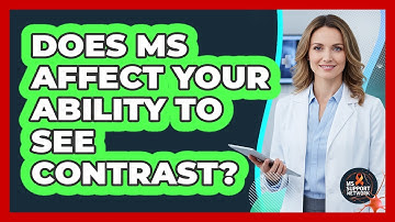 Does MS Affect Your Ability To See Contrast?