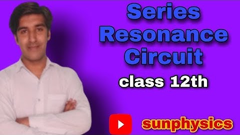 12th Physics: Alternating Currents//Series Resonance Circuit