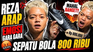MOMENT REZA ARAP EMOSI😱GARA GARA SEPATU BOLA 800 RIBU!!!