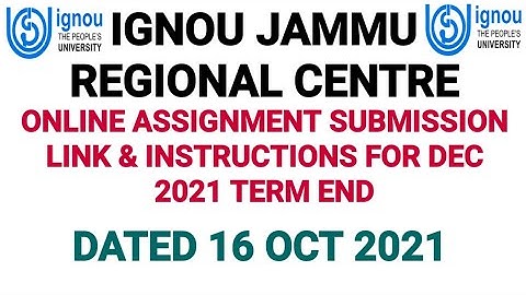 IGNOU JAMMU REGIONAL CENTRE ONLINE ASSIGNMENT SUBMISSION GUIDELINES FOR DEC 2021 TERM END