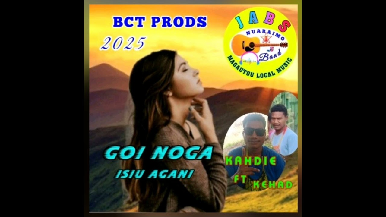 GOI NOGA ISIU AGANI [BCT PRODUCTION] _ KAHDIE FT KEHARD _ JABS NUARAIMO 2025