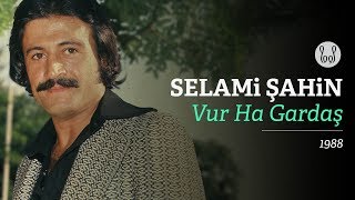 Selami Şahin - Vur Ha Gardaş  Resimi