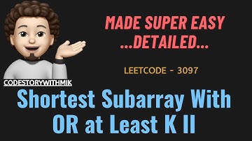 Shortest Subarray With OR at Least K II | Made Easy | Detailed | Leetcode 3097 | codestorywithMIK