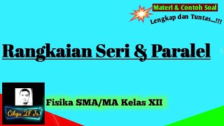RANGKAIAN SERI PARALEL Materi Fisika SMA/MA Kelas 12 Lengkap dan Tuntas