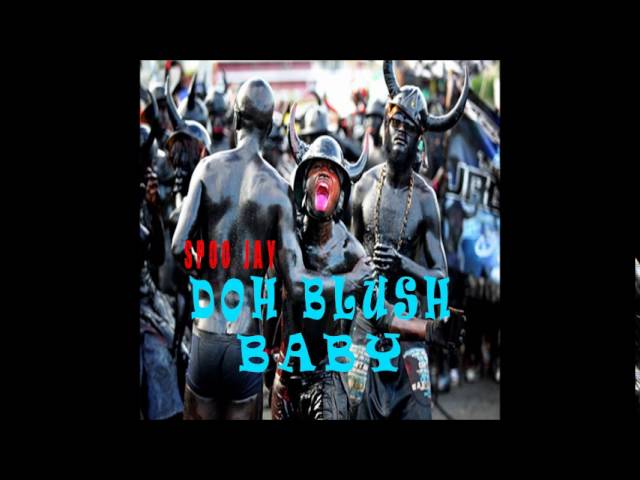 Watch SPOO JAY- DOH BLUSH BABY (GRENADA SOCA 2016) on YouTube Watch SPOO JAY- DOH BLUSH BABY (GRENADA SOCA 2016) on YouTube