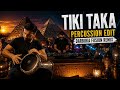 Tiki Taka Percussion Edit Darbuka Fusion Club Remix mp3