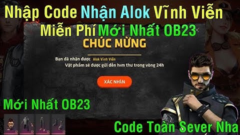 [Giftcode Free Fire] Nhập Code FF Mới Nhất OB23 Không Giới Hạn Nhận Alok Miễn Phí 100%