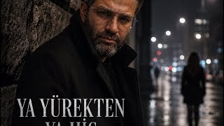 Ya Yürekten Ya Hiç “Yarım Sevdaya Yer Yok