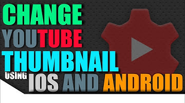 How to Add a Thumbnail to YouTube videos on Android and iOS