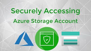 How to securely access Azure Storage Accounts - enhancing security