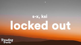 S-X & KSI - Locked Out (Lyrics)