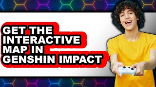 How to Get the Interactive Map in Genshin Impact (full Guide)