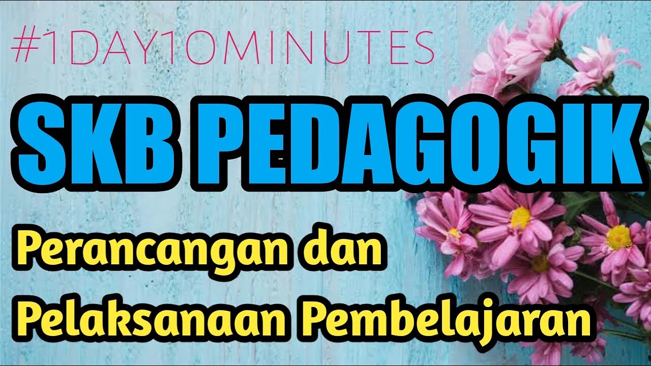 SKB PEDAGOGIK Perancangan dan Pelakasanaan Pembelajaran