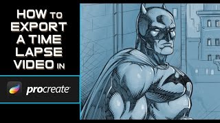 How to Export A Time Lapse Video in Procreate on the iPad Pro