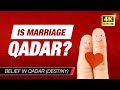 Belief in Qadar E07: Is marriage qadar? - 4K