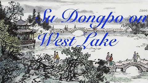 Poetry, Wine, and Philosophy: Dinking on West Lake by 苏轼 Su Shi 饮湖上初晴后雨