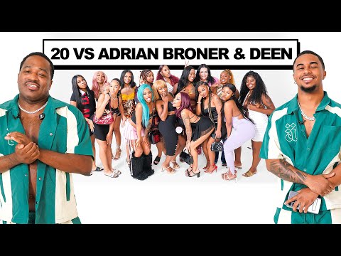 20 WOMEN VS ADRIEN BRONER & DEENTHEGREAT