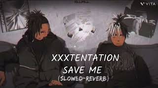 XXXTENTATION | SAVE ME | SLOWER - REVERB