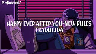°°Happy Ever After You - New Rules // Traducida al español°°