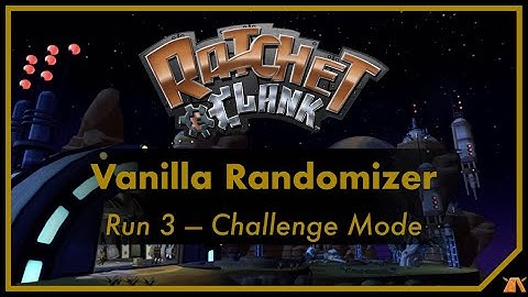 R&C1 Vanilla Randomizer Run 3, Challenge Mode edition!
