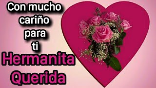 Con mucho carino para ti Hermanita Querida