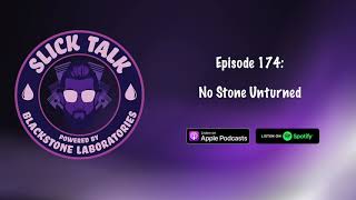 Slick Talk - Episode 174: No Stone Unturned