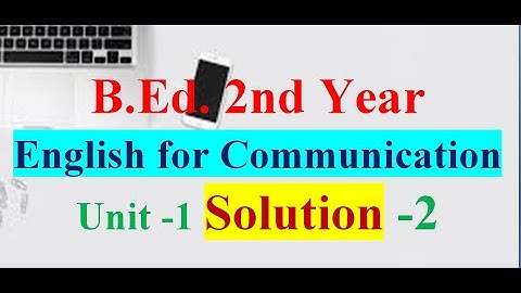 English For Communication/B.Ed. 2nd Year /Unit-1 Introduction/ Solution - 2