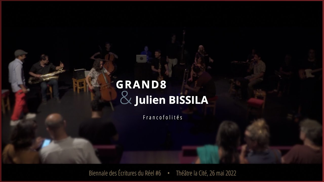 ＧＲＡNＤ８ & Julien Bissila - Francofolités  { Théâtre de la Cite - 26 mai 2022 }