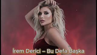 İrem Derici – Bu Defa Başka Yeni Yigma Sarkilar