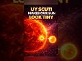 UY Scuti Makes Our Sun Look Tiny | Biggest Star UY Scuti Explained | Rewritten Reality #sun #space