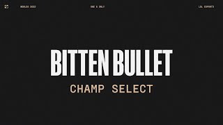 Worlds 2022 | Champ Select | Bitten Bullet