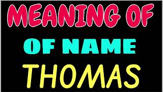 What does the name THOMAS mean | THOMAS meaning in english | Meaning of name THOMAS